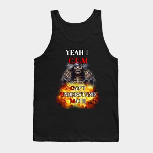 yeah i c.u.m - cant understand math Tank Top